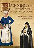 Kleidung des Mittelalters selbst anfertigen - Grundausstattung...