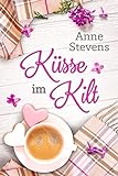 Küsse im Kilt: Humorvoller Liebesroman